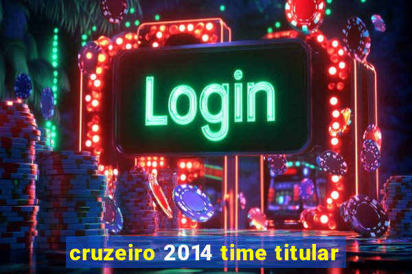 cruzeiro 2014 time titular